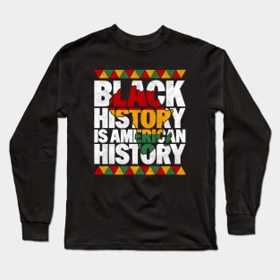 Black History Is American History - Patriotic African American Design Long Sleeve T-Shirt